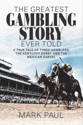 New Book, The Greatest Gambling Story Ever Told, by Mark Paul, Coincides with New Era of Sports Betting